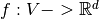 f: V -> \mathbb{R}^d
