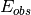E_{obs}