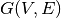 G (V, E)